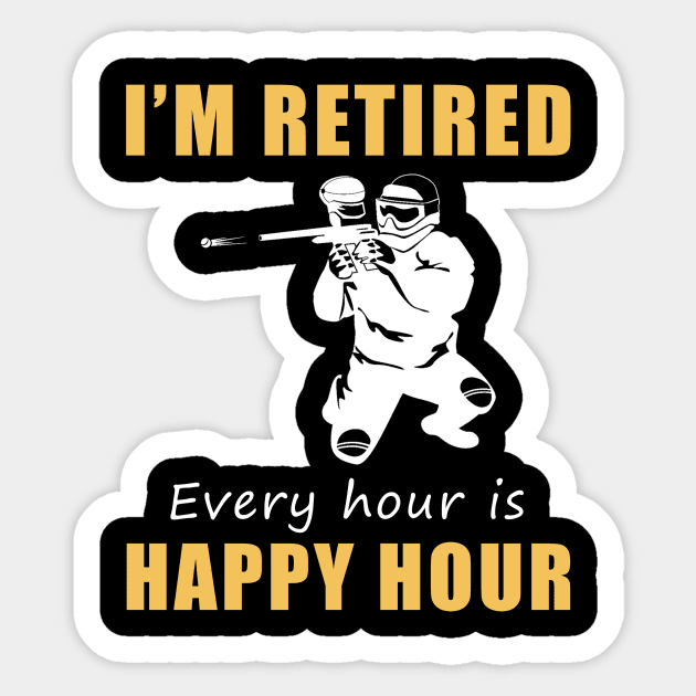 Splatter into Retirement Fun! Paintball Tee Shirt Hoodie - I'm Retired, Every Hour is Happy Hour! Sticker by MKGift